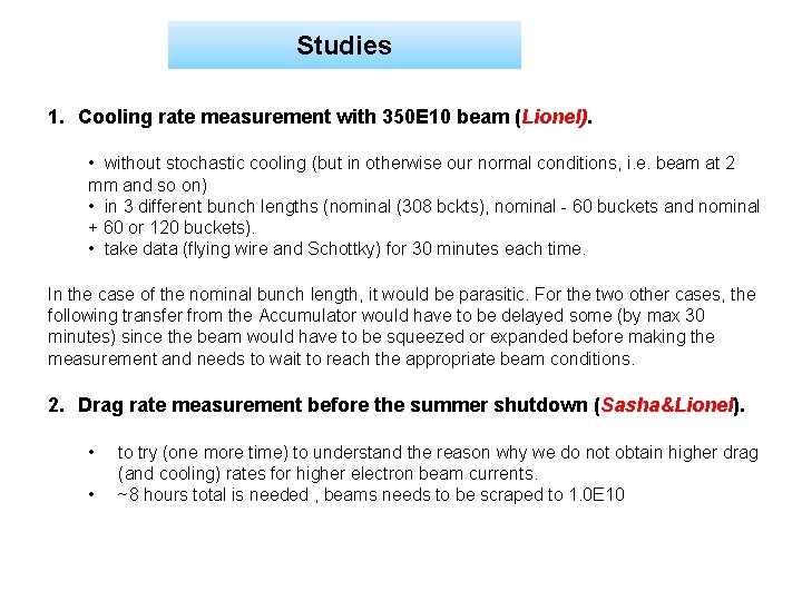 Studies 1. Cooling rate measurement with 350 E 10 beam (Lionel). • without stochastic