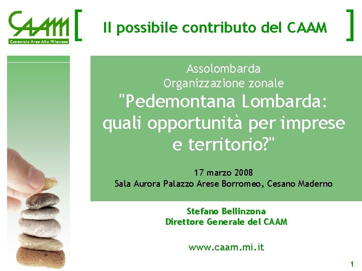 [ Il possibile contributo del CAAM ] Assolombarda Organizzazione zonale "Pedemontana Lombarda: quali opportunità