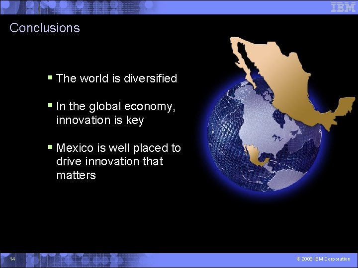 Conclusions § The world is diversified § In the global economy, innovation is key