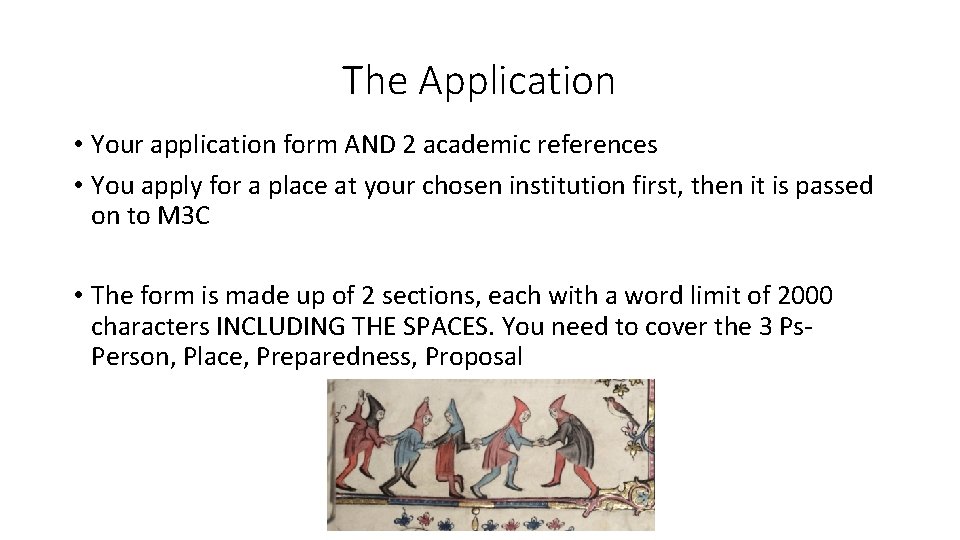 The Application • Your application form AND 2 academic references • You apply for