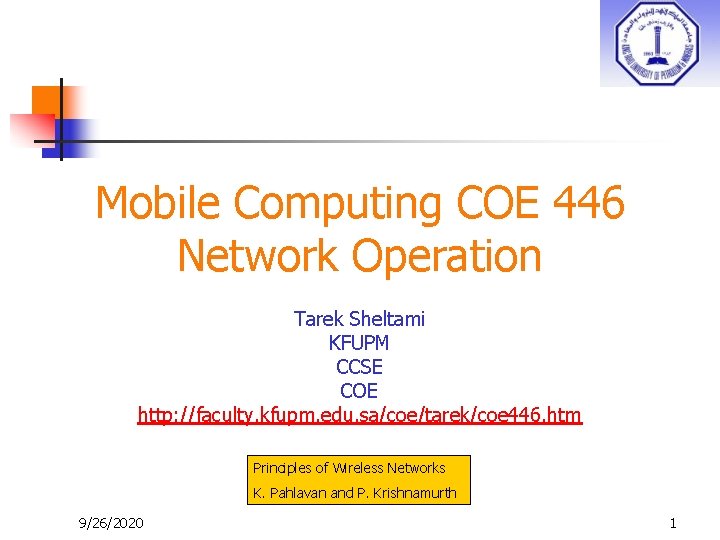 Mobile Computing COE 446 Network Operation Tarek Sheltami KFUPM CCSE COE http: //faculty. kfupm.