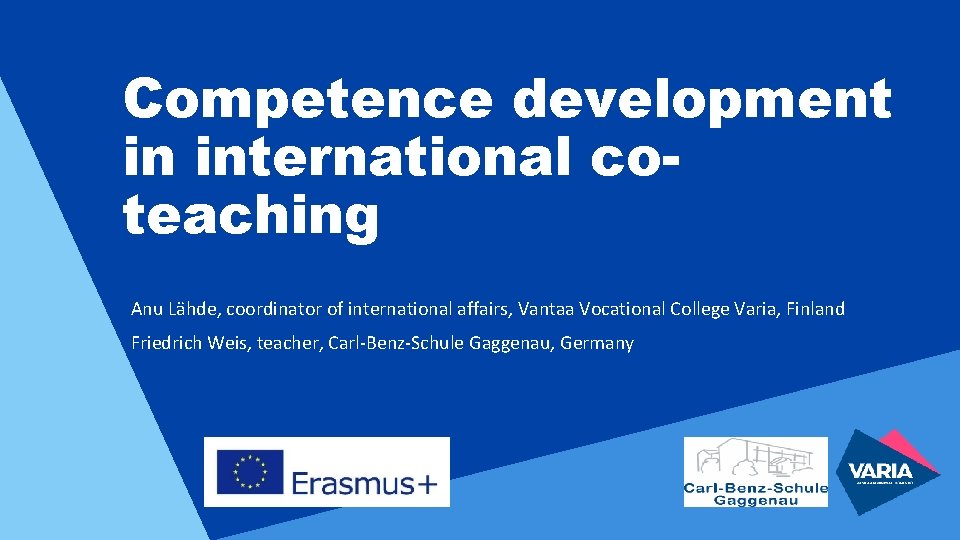 Competence development in international coteaching Anu Lähde, coordinator of international affairs, Vantaa Vocational College Competence development in international coteaching Anu Lähde, coordinator of international affairs, Vantaa Vocational College