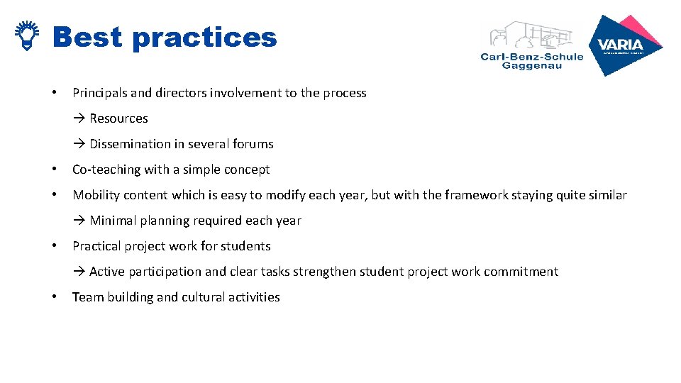 Best practices • Principals and directors involvement to the process Resources Dissemination in several Best practices • Principals and directors involvement to the process Resources Dissemination in several