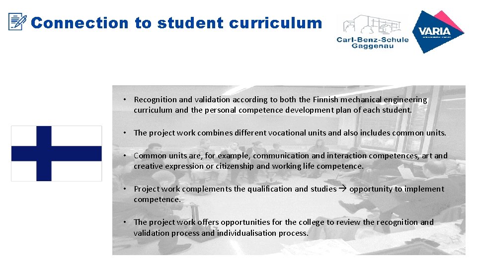 Connection to student curriculum • Recognition and validation according to both the Finnish mechanical Connection to student curriculum • Recognition and validation according to both the Finnish mechanical