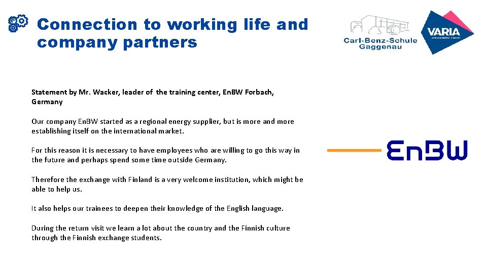 Connection to working life and company partners Statement by Mr. Wacker, leader of the Connection to working life and company partners Statement by Mr. Wacker, leader of the