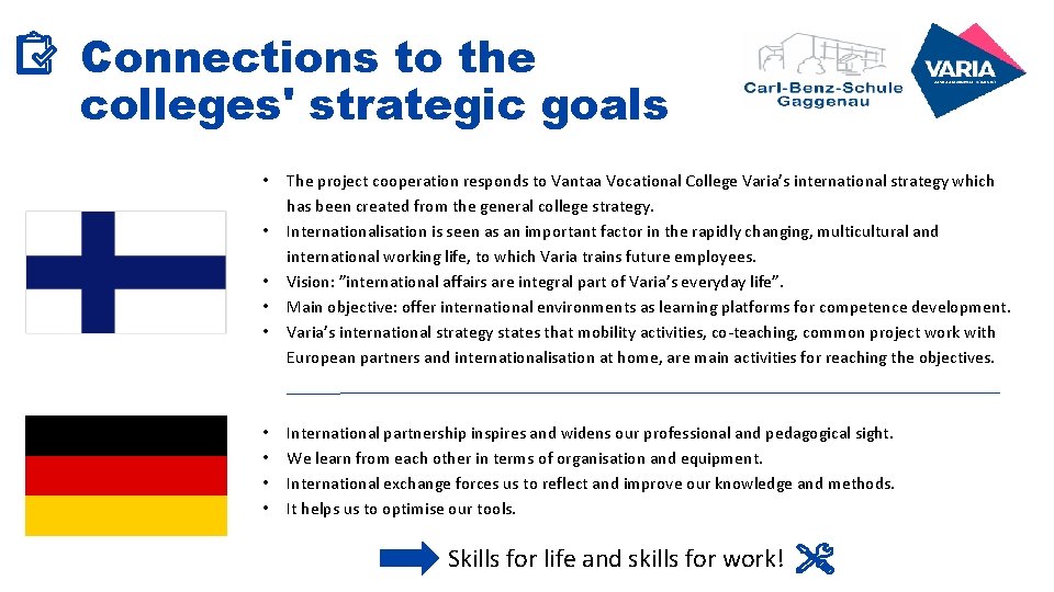 Connections to the colleges' strategic goals • • • The project cooperation responds to Connections to the colleges' strategic goals • • • The project cooperation responds to