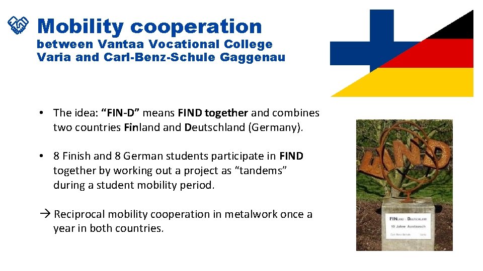 Mobility cooperation between Vantaa Vocational College Varia and Carl-Benz-Schule Gaggenau • The idea: “FIN-D” Mobility cooperation between Vantaa Vocational College Varia and Carl-Benz-Schule Gaggenau • The idea: “FIN-D”