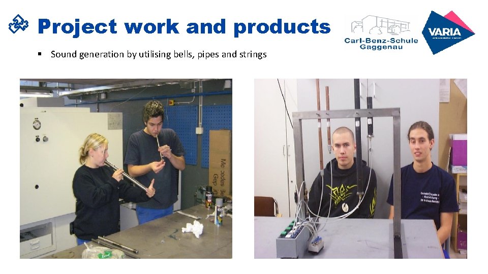 Project work and products § Sound generation by utilising bells, pipes and strings Project work and products § Sound generation by utilising bells, pipes and strings
