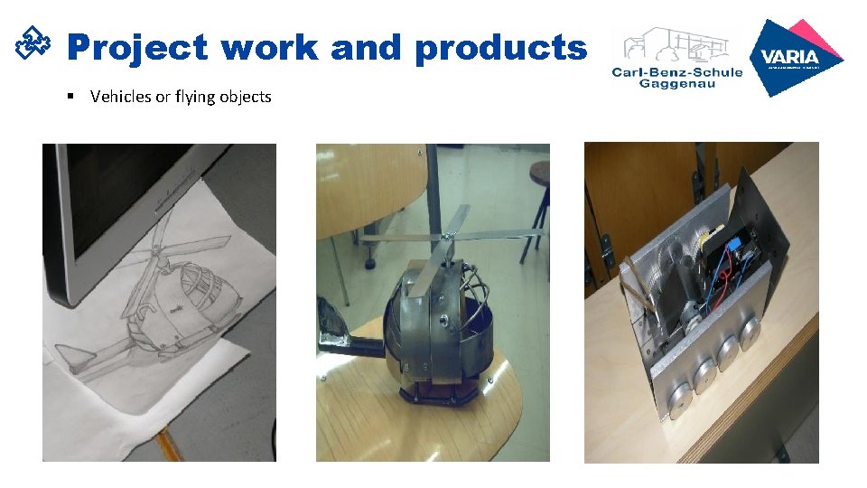 Project work and products § Vehicles or flying objects Project work and products § Vehicles or flying objects