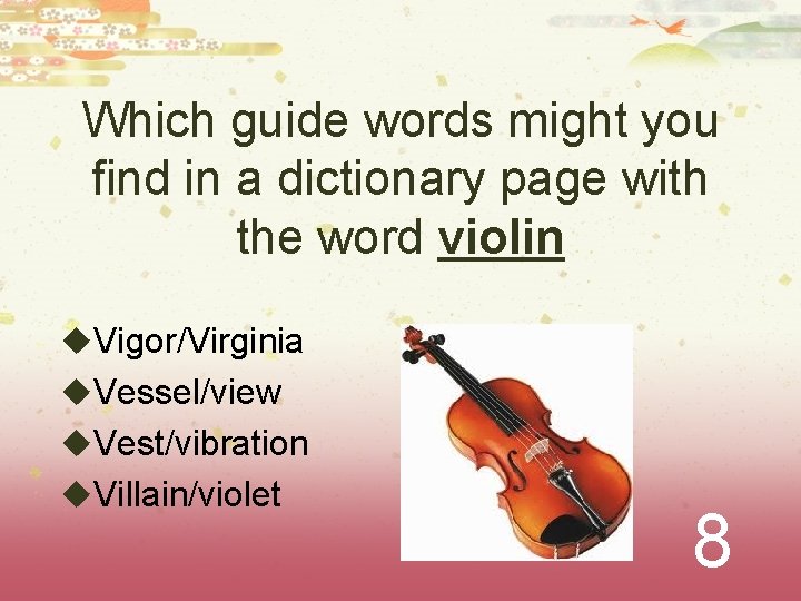 Which guide words might you find in a dictionary page with the word violin