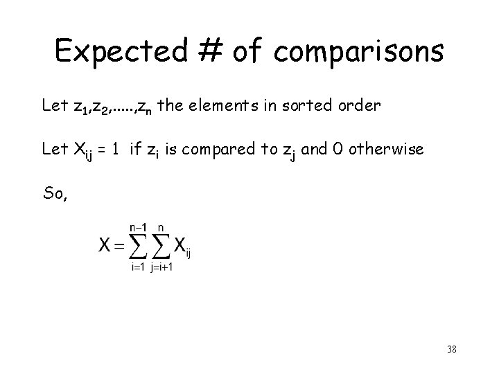 Expected # of comparisons Let z 1, z 2, . . . , zn