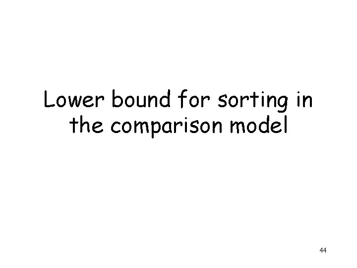 Lower bound for sorting in the comparison model 44 