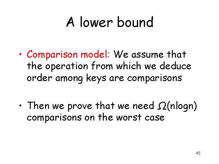 A lower bound • Comparison model: We assume that the operation from which we