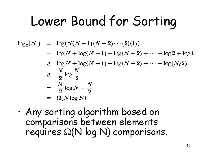 Lower Bound for Sorting • Any sorting algorithm based on comparisons between elements requires