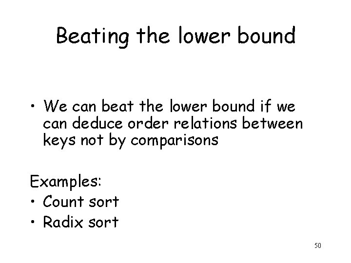 Beating the lower bound • We can beat the lower bound if we can