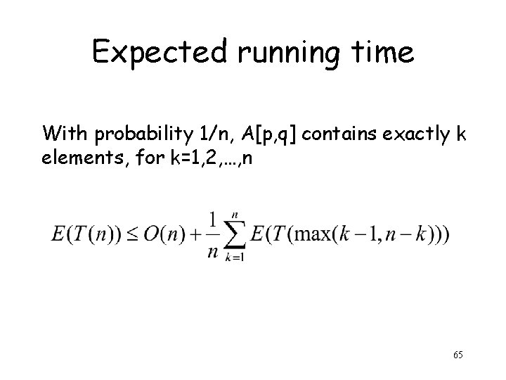 Expected running time With probability 1/n, A[p, q] contains exactly k elements, for k=1,