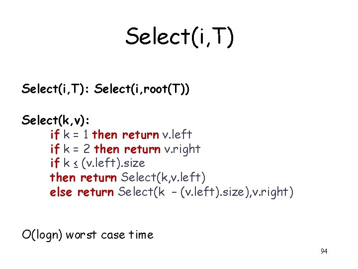 Select(i, T): Select(i, root(T)) Select(k, v): if k = 1 then return v. left