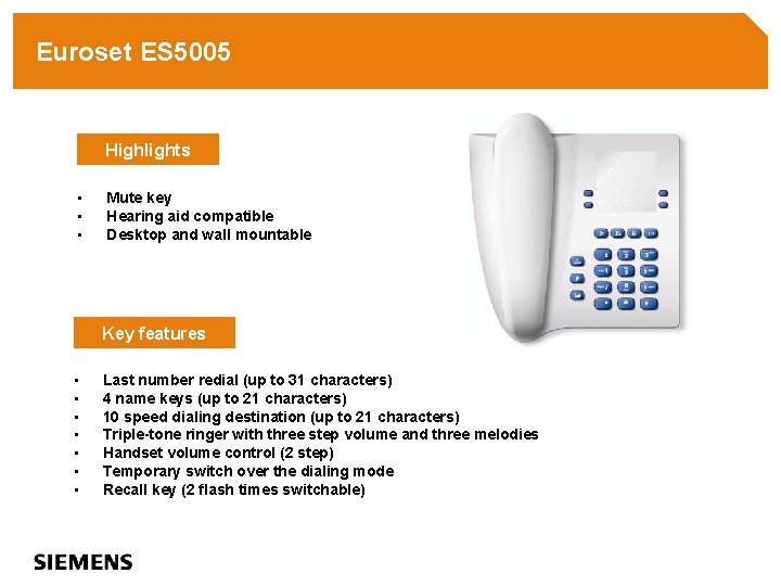 Euroset ES 5005 Highlights • • • Mute key Hearing aid compatible Desktop and