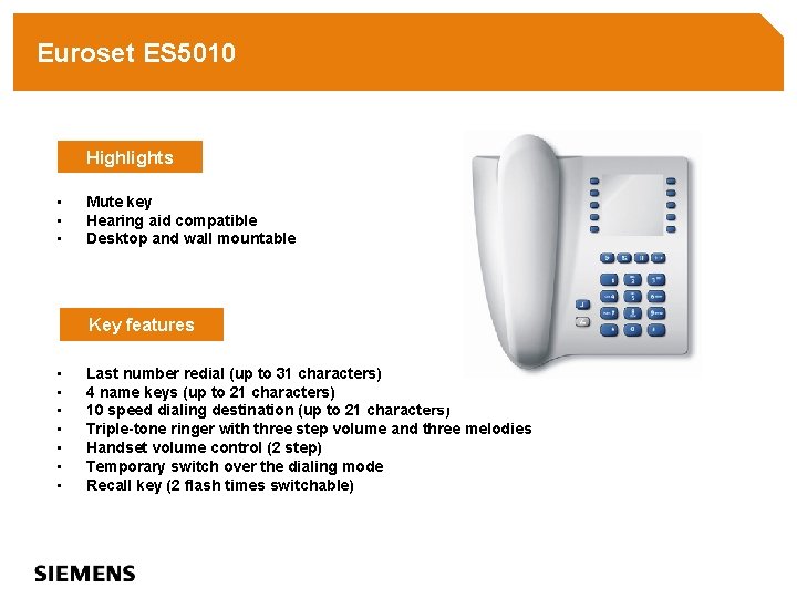 Euroset ES 5010 Highlights • • • Mute key Hearing aid compatible Desktop and