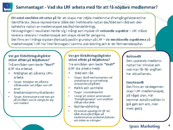 Sammantaget - Vad ska LRF arbeta med för att få nöjdare medlemmar? Ett antal