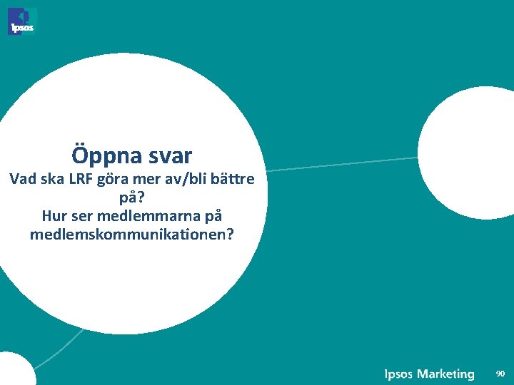 Öppna svar Vad ska LRF göra mer av/bli bättre på? Hur ser medlemmarna på