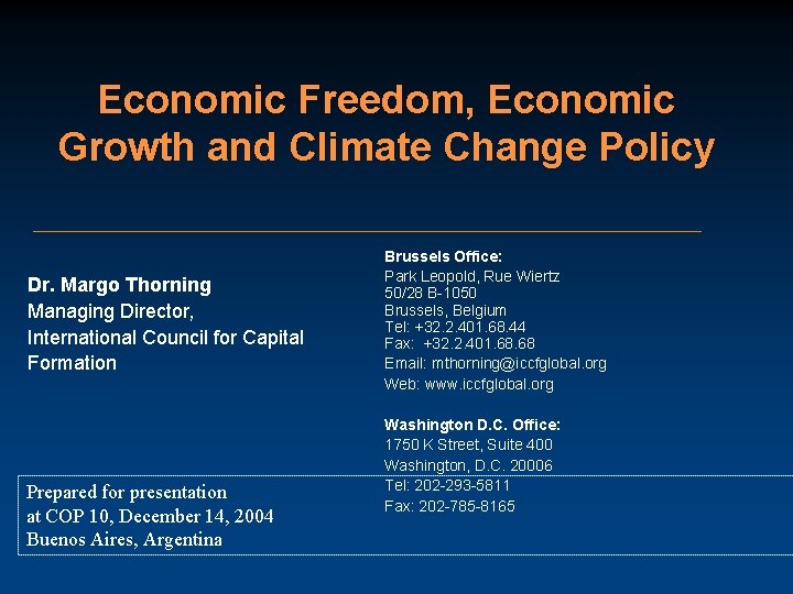 Economic Freedom, Economic Growth and Climate Change Policy Dr. Margo Thorning Managing Director, International