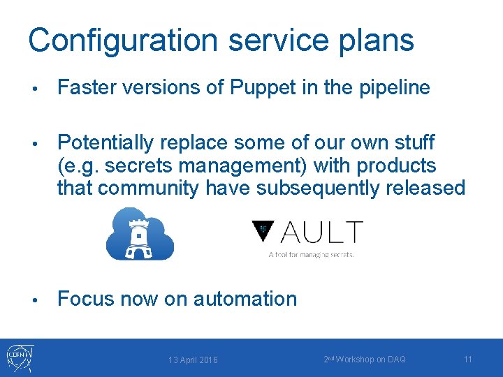 Configuration service plans • Faster versions of Puppet in the pipeline • Potentially replace