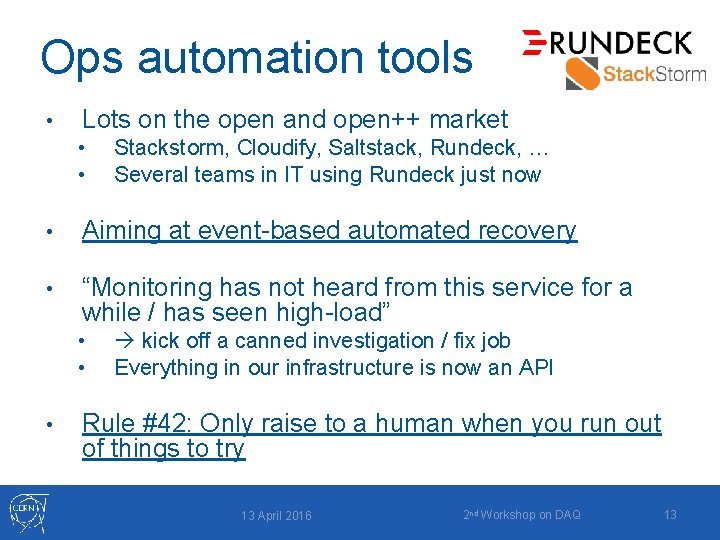 Ops automation tools • Lots on the open and open++ market • • Stackstorm,