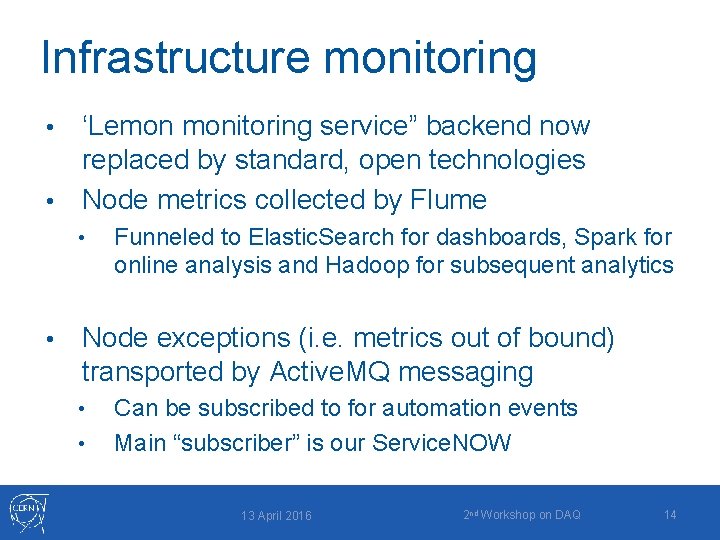 Infrastructure monitoring ‘Lemon monitoring service” backend now replaced by standard, open technologies • Node