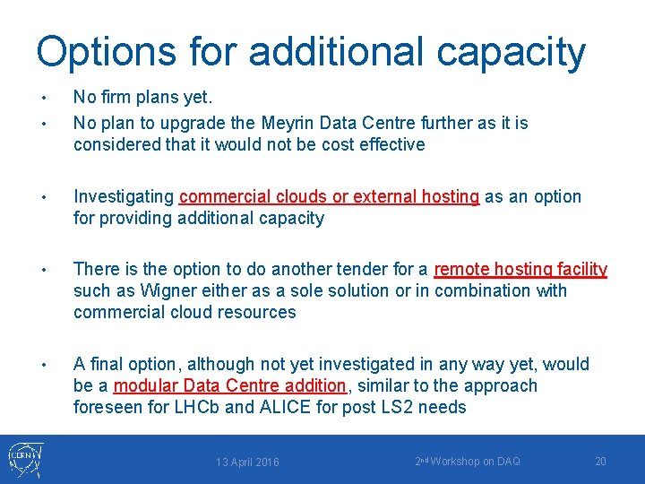 Options for additional capacity • • No firm plans yet. No plan to upgrade