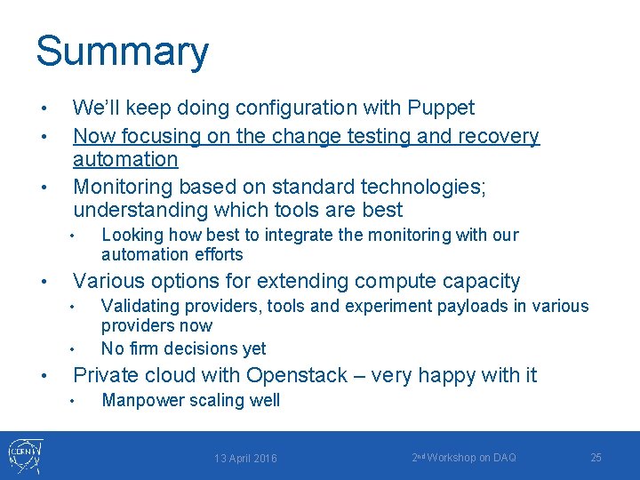 Summary • • • We’ll keep doing configuration with Puppet Now focusing on the