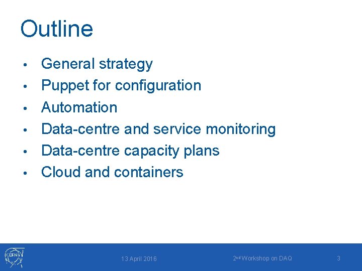 Outline • • • General strategy Puppet for configuration Automation Data-centre and service monitoring