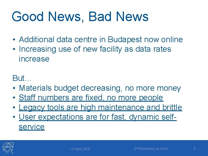 Good News, Bad News • Additional data centre in Budapest now online • Increasing