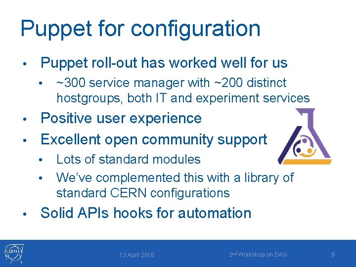 Puppet for configuration • Puppet roll-out has worked well for us • ~300 service