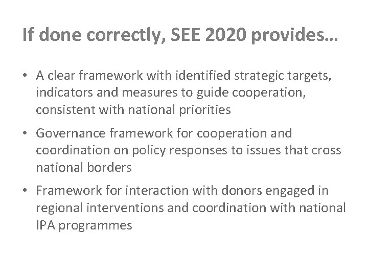 If done correctly, SEE 2020 provides… • A clear framework with identified strategic targets,