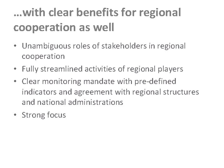 …with clear benefits for regional cooperation as well • Unambiguous roles of stakeholders in
