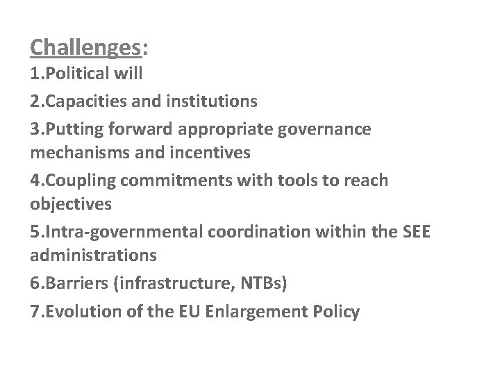 Challenges: 1. Political will 2. Capacities and institutions 3. Putting forward appropriate governance mechanisms