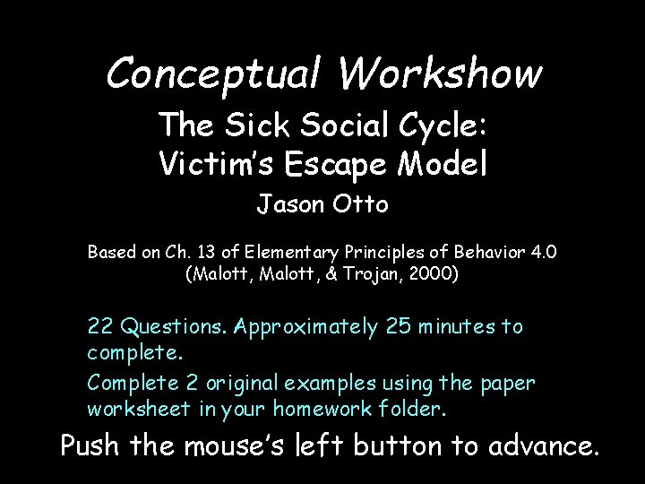 Conceptual Workshow The Sick Social Cycle: Victim’s Escape Model Jason Otto Based on Ch.