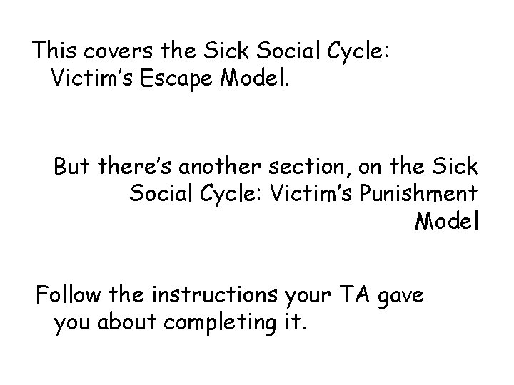 This covers the Sick Social Cycle: Victim’s Escape Model. But there’s another section, on