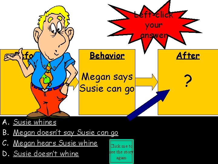 Left-click your answer Before A. B. C. D. Behavior After Megan says Susie can