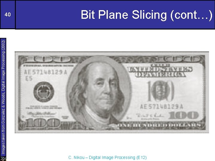 Bit Plane Slicing (cont…) Images taken from Gonzalez & Woods, Digital Image Processing (2002)