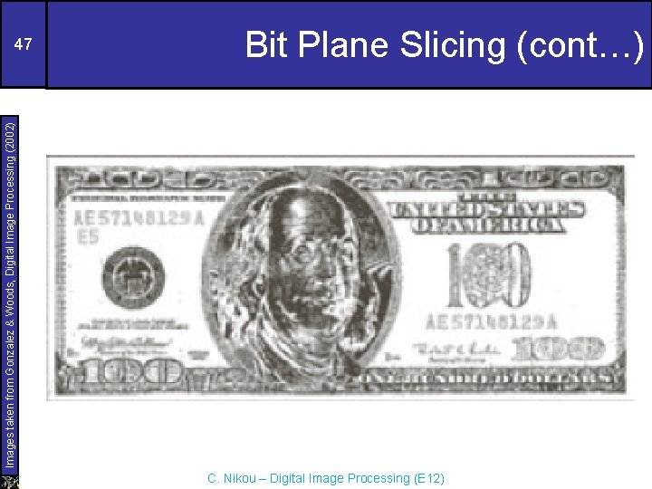 Bit Plane Slicing (cont…) Images taken from Gonzalez & Woods, Digital Image Processing (2002)