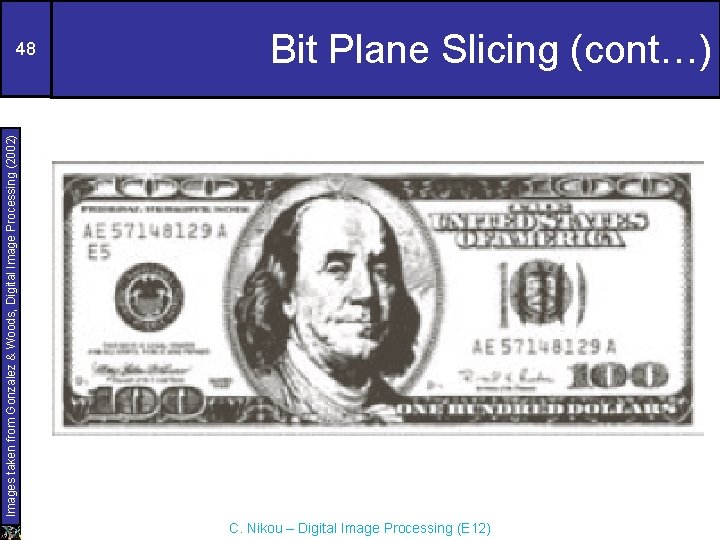 Bit Plane Slicing (cont…) Images taken from Gonzalez & Woods, Digital Image Processing (2002)