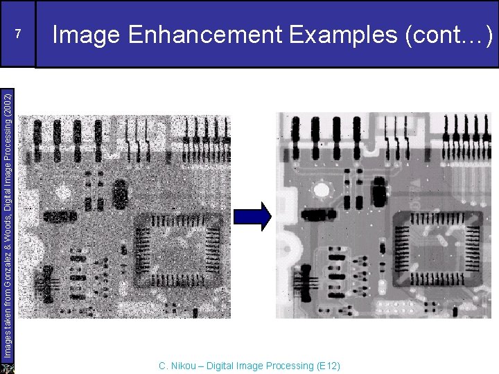 Image Enhancement Examples (cont…) Images taken from Gonzalez & Woods, Digital Image Processing (2002)