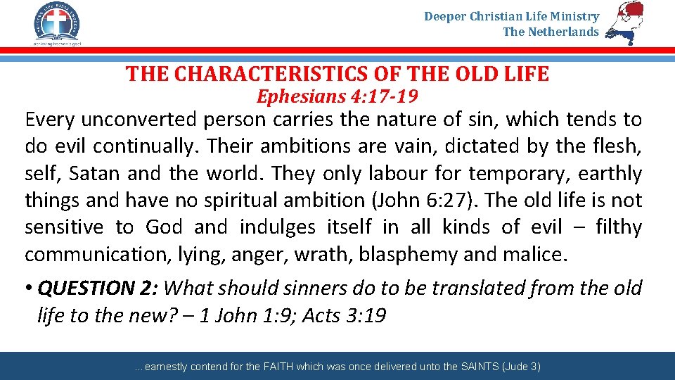 Deeper Christian Life Ministry The Netherlands THE CHARACTERISTICS OF THE OLD LIFE Ephesians 4: