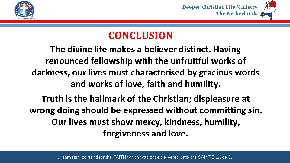 Deeper Christian Life Ministry The Netherlands CONCLUSION The divine life makes a believer distinct.