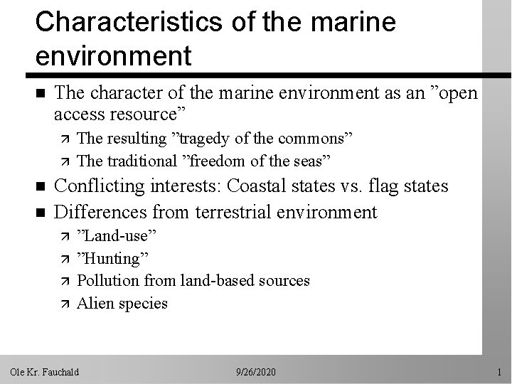 Characteristics of the marine environment n The character of the marine environment as an
