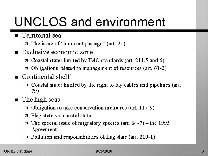 UNCLOS and environment n Territorial sea ä n Exclusive economic zone ä ä n