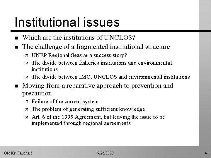 Institutional issues n n Which are the institutions of UNCLOS? The challenge of a