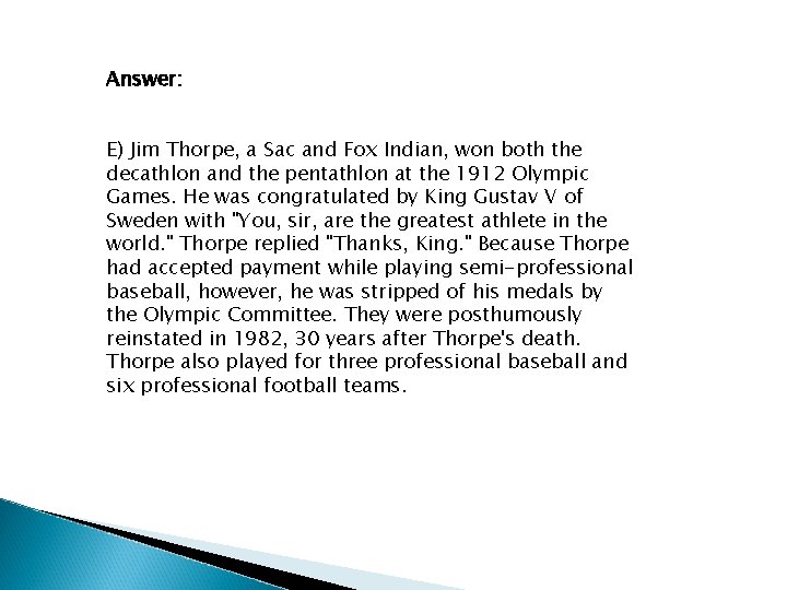 Answer: E) Jim Thorpe, a Sac and Fox Indian, won both the decathlon and